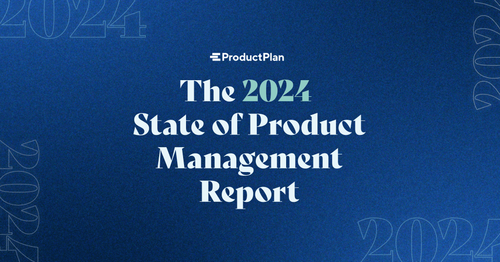 The 2024 State of Product Management Report